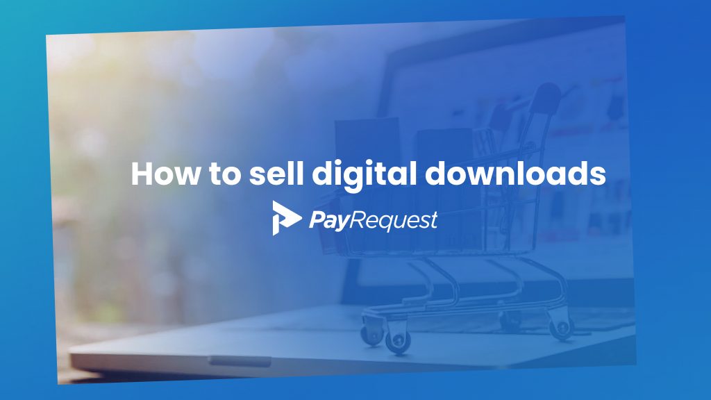 https://payrequest.io/wp-content/uploads/2022/02/How-to-sell-digital-downloads.jpg